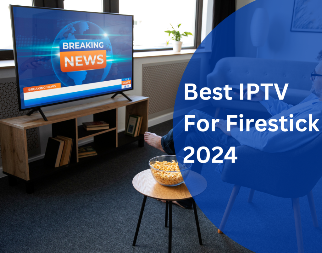 Best IPTV For Firestick 2024