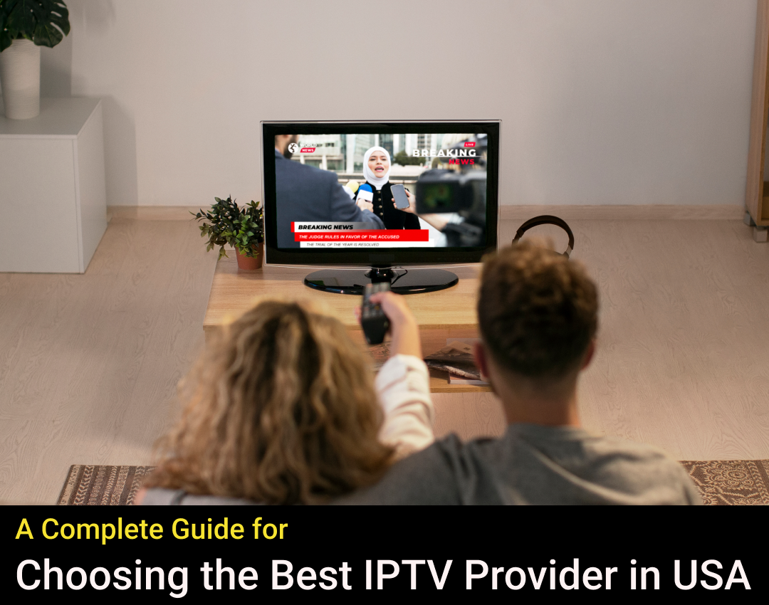 Choosing Best IPTV USA Provider in 2023