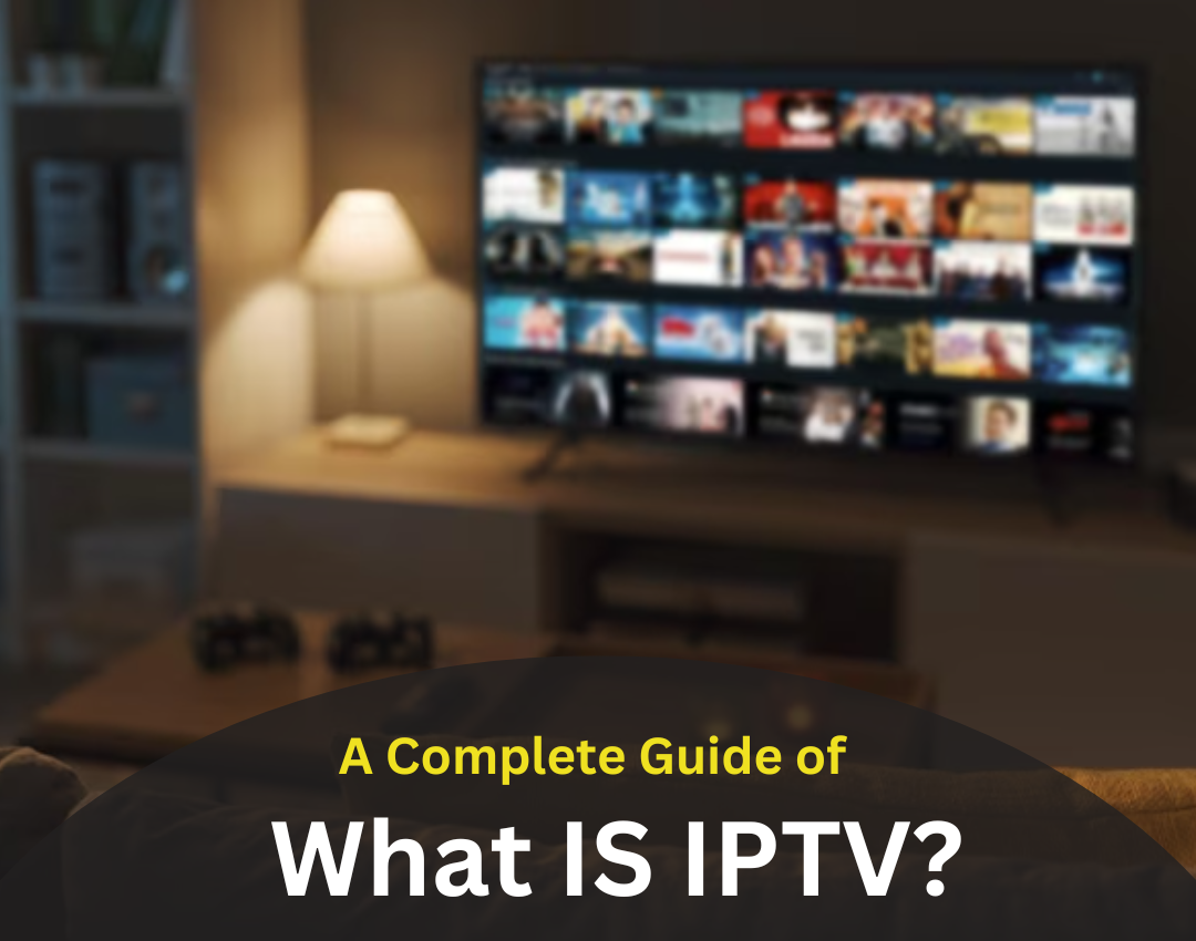 What Is IPTV? – A Complete Guide For 2024